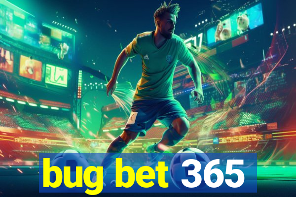 bug bet 365